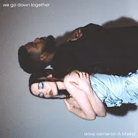 Dove Cameron — We Go Down Together Ft Khalid — обложка